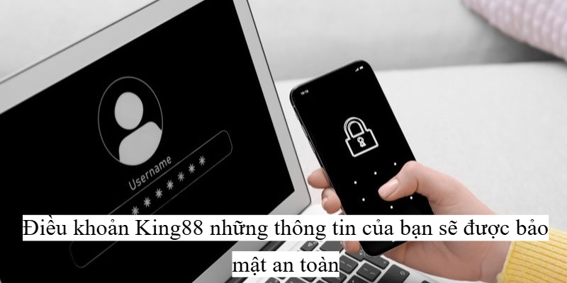 Điều khoản King88 những thông tin của bạn sẽ được bảo mật an toàn