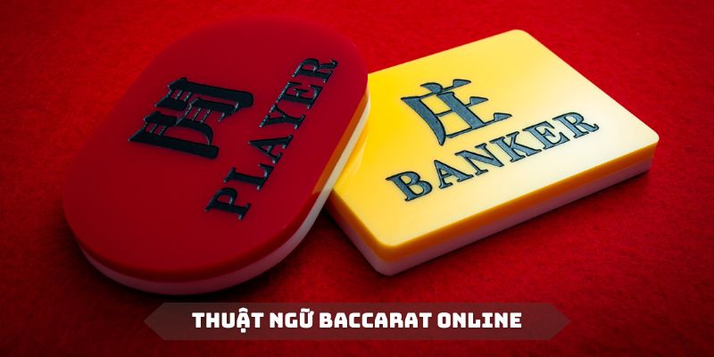 Nắm vững những thuật ngữ để chơi Baccarat online “sành điệu” hơn